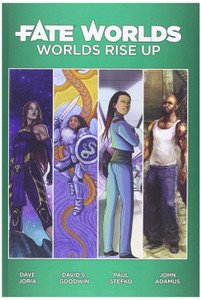 Fate RPG: Worlds Rise Up Fate RPG: Worlds Rise Up