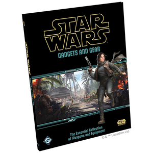 Star Wars RPG: Gadgets and Gear Star Wars RPG: Gadgets and Gear