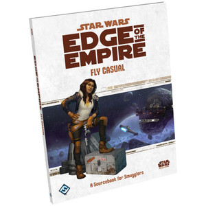 Star Wars RPG: Edge of the Empire - Fly Casual Star Wars RPG: Edge of the Empire - Fly Casual
