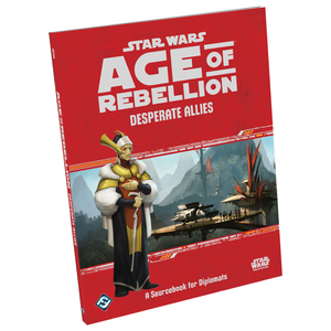 Star Wars RPG: Age of Rebellion - Desperate Allies Star Wars RPG: Age of Rebellion - Desperate Allies