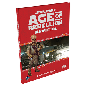 Star Wars RPG: Age of Rebellion - Fully Operational Star Wars RPG: Age of Rebellion - Fully Operational