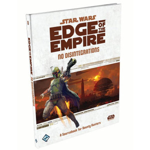 Star Wars RPG: Edge of the Empire - No Disintegrations Star Wars RPG: Edge of the Empire - No Disintegrations