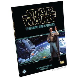 Star Wars RPG: Starships and Speeders Star Wars RPG: Starships and Speeders