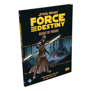Star Wars RPG: Force and Destiny - Nexus of Power Star Wars RPG: Force and Destiny - Nexus of Power