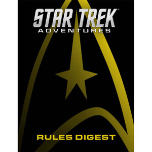 Star Trek Adventures RPG: Rules Digest Star Trek Adventures RPG: Rules Digest