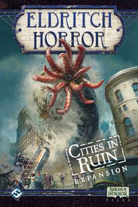 Eldritch Horror: Cities In Ruin
