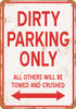 DIRTY Parking Only - Metal Sign