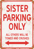 SISTER Parking Only - Metal Sign