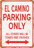 EL CAMINO Parking Only - Metal Sign