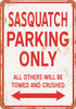 SASQUATCH Parking Only - Metal Sign