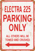 ELECTRA 225 Parking Only - Metal Sign