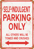 SELF-INDULGENT Parking Only - Metal Sign