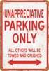 UNAPPRECIATIVE Parking Only - Metal Sign