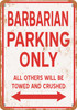 BARBARIAN Parking Only - Metal Sign