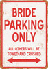 BRIDE Parking Only - Metal Sign