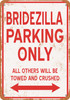BRIDEZILLA Parking Only - Metal Sign