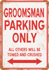 GROOMSMAN Parking Only - Metal Sign