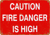 Caution Fire Danger is High - Metal Sign