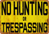 No Hunting or Trespassing - Metal Sign