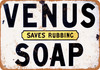Venus Soap Saves Rubbing - Metal Sign