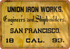 1893 Union Iron Works Shipbuilders San Francisco - Metal Sign