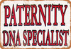 Paternity DNA Specialist - Metal Sign