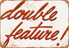 Double Feature - Metal Sign