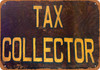 Tax Collector - Metal Sign