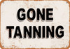 Gone Tanning - Metal Sign