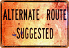 Alternate Route Suggested - Metal Sign