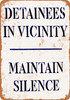 Detainees in Vicinity Maintain Silence - Metal Sign