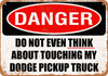 Do Not Touch My DODGE PICKUP TRUCK - Metal Sign