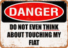 Do Not Touch My FIAT - Metal Sign