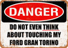 Do Not Touch My FORD GRAN TORINO - Metal Sign