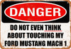 Do Not Touch My FORD MUSTANG MACH 1 - Metal Sign