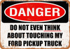 Do Not Touch My FORD PICKUP TRUCK - Metal Sign