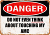 Do Not Touch My AMC - Metal Sign