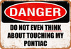 Do Not Touch My PONTIAC - Metal Sign