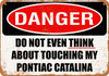 Do Not Touch My PONTIAC CATALINA - Metal Sign