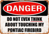 Do Not Touch My PONTIAC FIREBIRD - Metal Sign