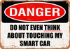 Do Not Touch My SMART CAR - Metal Sign
