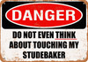 Do Not Touch My STUDEBAKER - Metal Sign