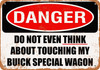 Do Not Touch My BUICK SPECIAL WAGON - Metal Sign