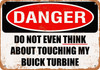 Do Not Touch My BUICK TURBINE - Metal Sign
