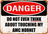 Do Not Touch My AMC HORNET - Metal Sign