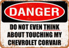 Do Not Touch My CHEVROLET CORVAIR - Metal Sign