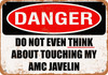 Do Not Touch My AMC JAVELIN - Metal Sign