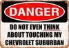 Do Not Touch My CHEVROLET SUBURBAN - Metal Sign