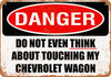 Do Not Touch My CHEVROLET WAGON - Metal Sign