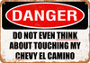 Do Not Touch My CHEVY EL CAMINO - Metal Sign